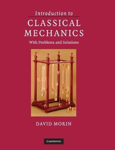 Introduction to Classical Mechanics by David Morin: Used