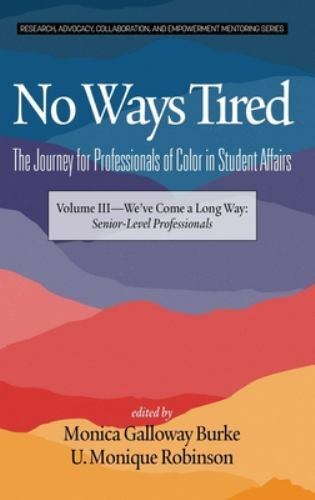 No Ways Tired the Journey for Professionals of Color in Student Affairs : We’…