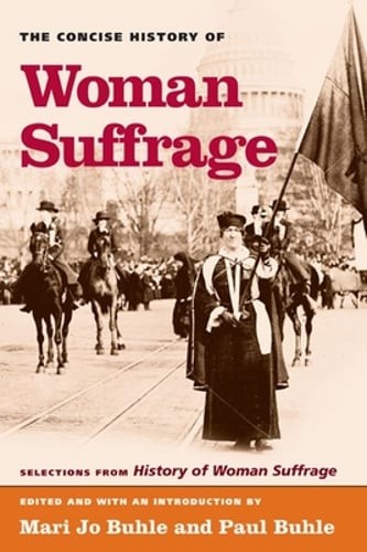 The Concise History of Woman Suffrage: Selections from History of Woman Suffrage