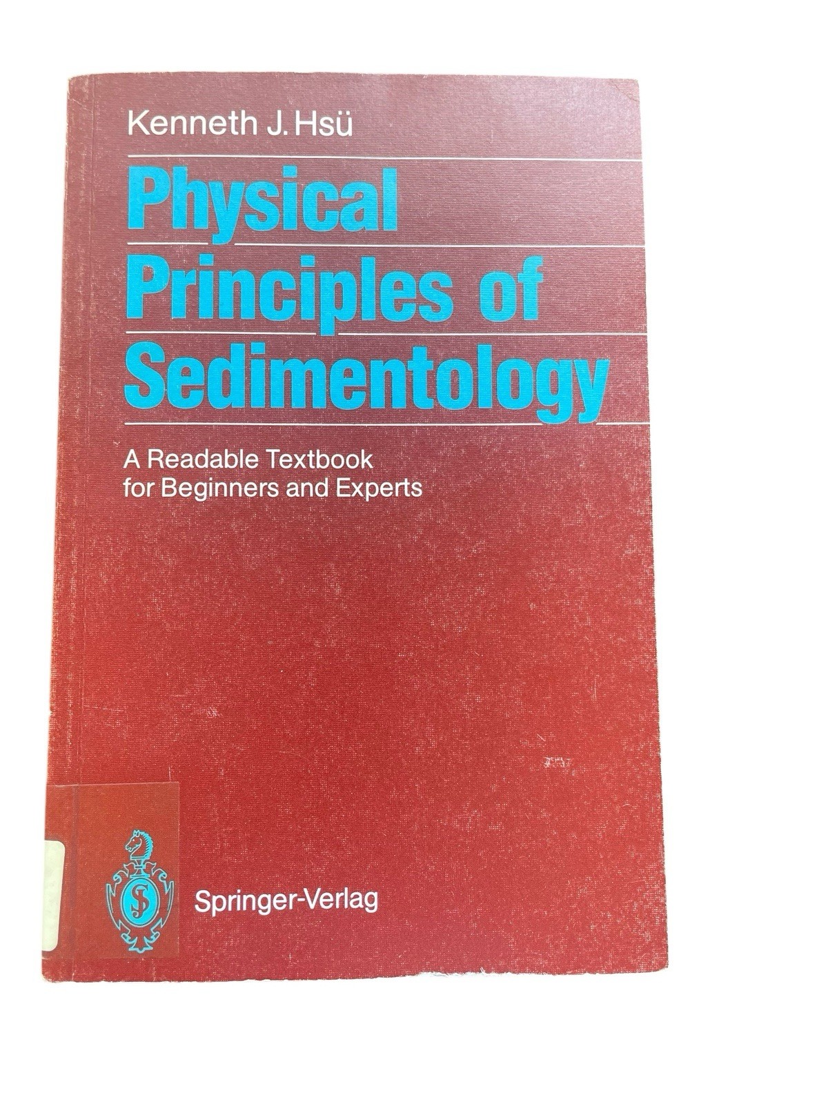 Physical Principles of Sedimentology: A Readable Textbook For Beginners & Expert