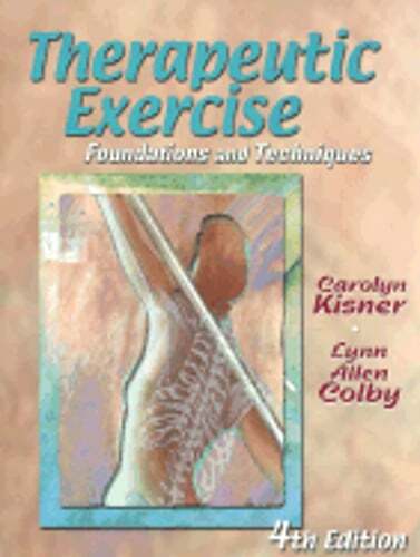 Therapeutic Exercise: Foundations and Techniques by MS Kisner, Carolyn, PT: Used