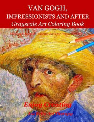 Van Gogh, Impressionists and After: Grayscale Art Coloring Book by Bella Art …