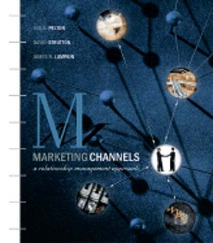 Marketing Channels: A Relationship Management Approach by Lou E Pelton: Used