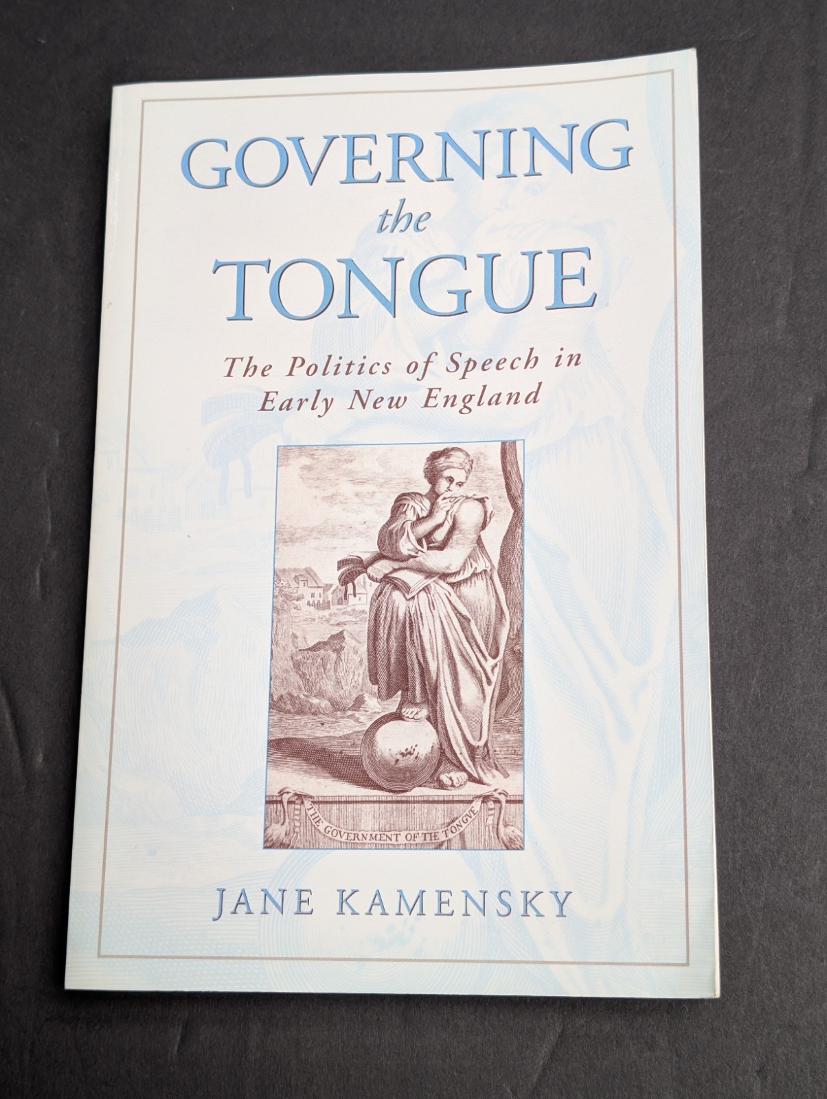 Governing the Tongue: The Politics of Speech in Early New England *Signed