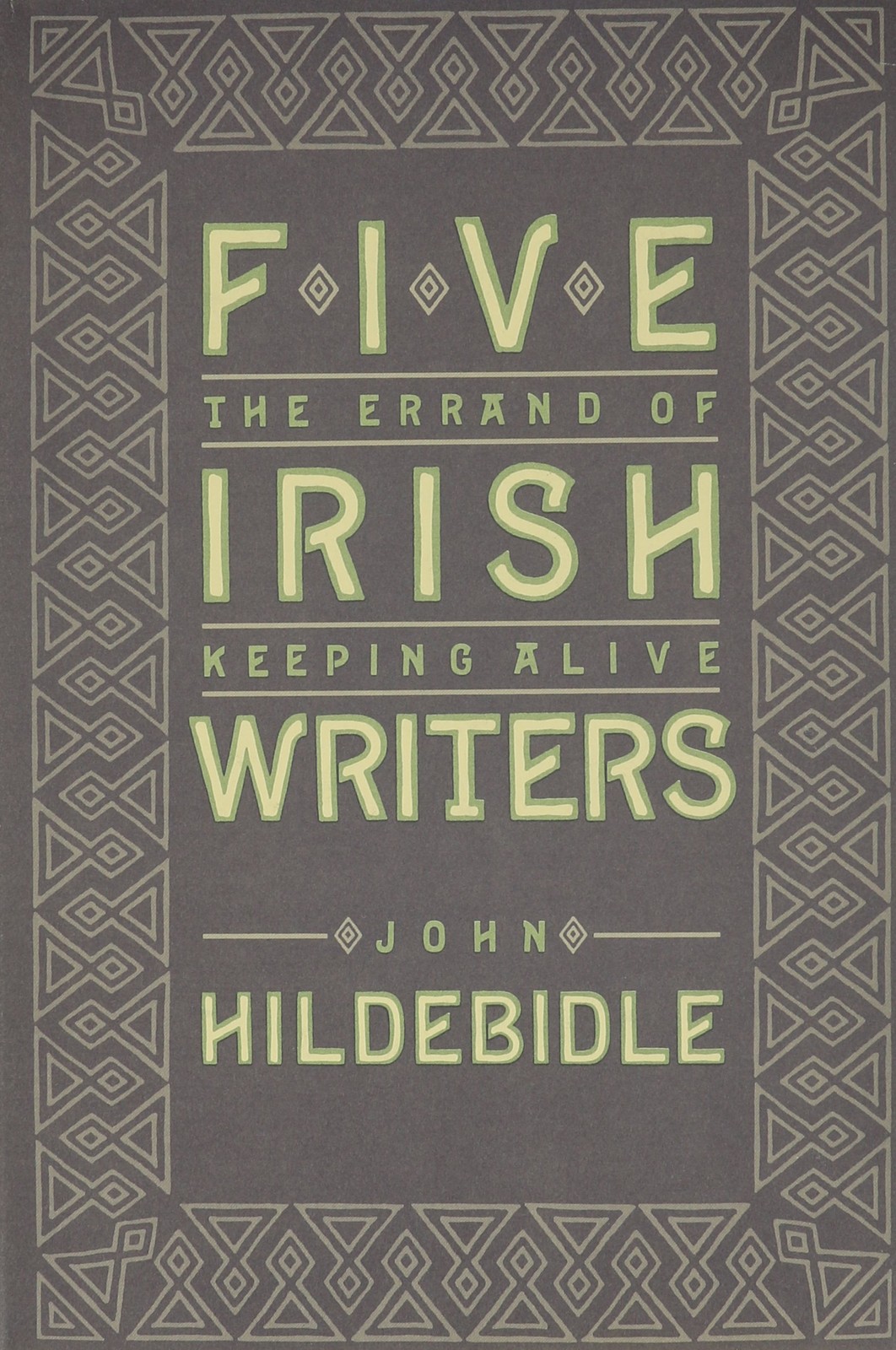 Five Irish Writers: The Errand of Keeping Alive