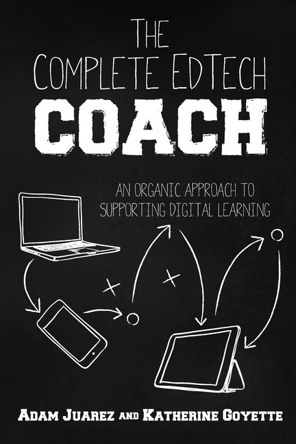 The Complete Edtech Coach: An Organic Approach To Supporting…