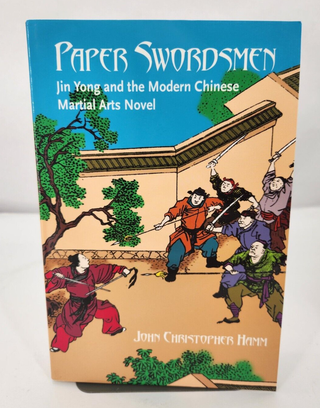 Paper Swordsmen: Jin Yong And the Modern Chinese Martial Arts Novel, Hamm, Chris