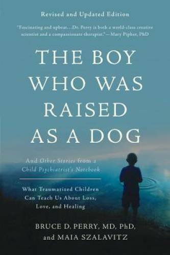 The Boy Who Was Raised as a Dog: And Other Stories from a Child Psychiatr – GOOD