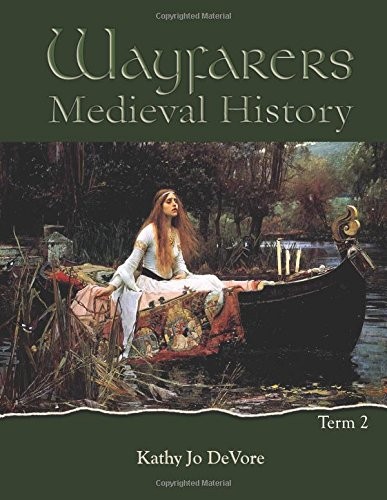 WAYFARERS: MEDIEVAL HISTORY TERM 2 By Kathy Jo Devore **BRAND NEW**