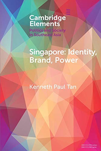 Singapore: Identity, Brand, Power (Elements in Politics and Soci