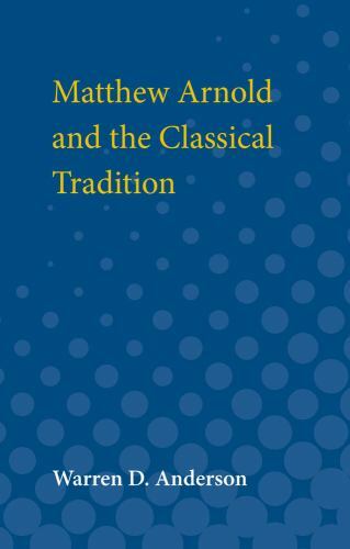Matthew Arnold and the Classical Tradition, Paperback by Anderson, Warren D.,…
