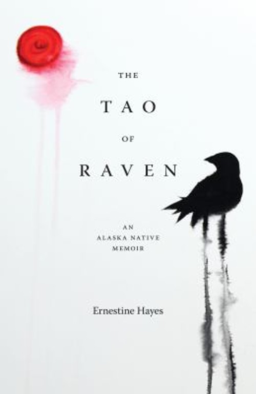 The Tao of Raven : An Alaska Native Memoir Paperback Ernestine Ha