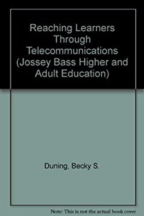 Reaching Learners Through Telecommunications : Management and Lea
