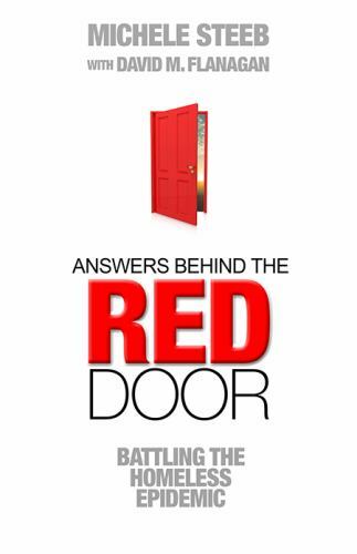 Answers Behind The RED DOOR: Battling the Homeless Epidemic by Flanagan, Davi…
