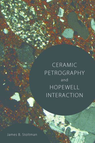 Ceramic Petrography and Hopewell Interaction, Hardcover by Stoltman, James B….