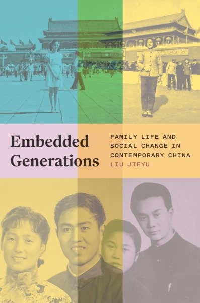 Embedded Generations : Family Life and Social Change in Contemporary China, H…