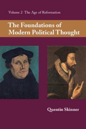 The Foundations of Modern Political Thought, Vol. 2: The Age of Reformation by