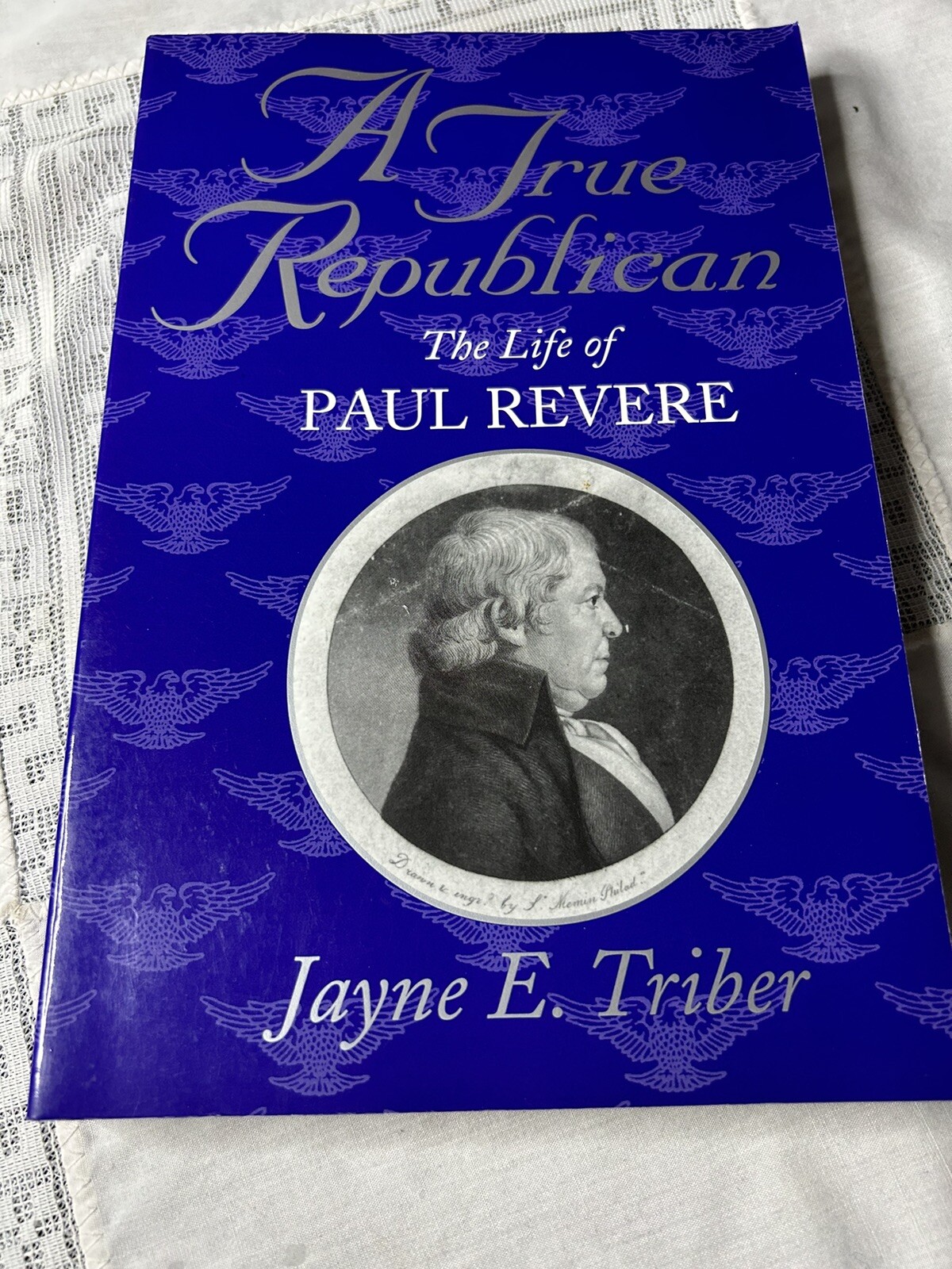 A True Republican : The Life of Paul Revere by Jayne E. Triber (2001, Trade…