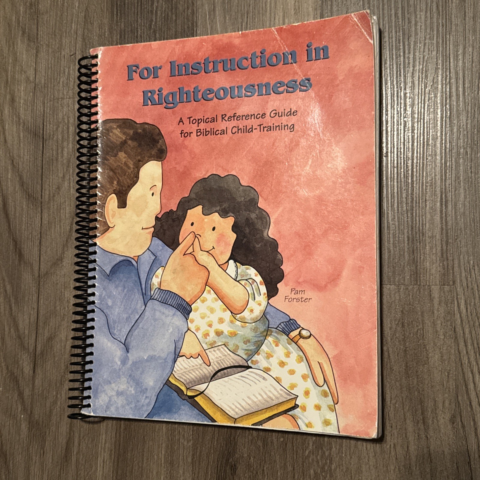 For Instruction in Righteousness: Topical Reference Guide for Biblical Child Tra