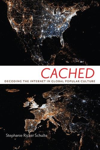 Stephanie Ricker Schulte Cached (Paperback) Critical Cultural Communication