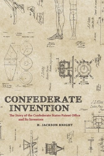 CONFEDERATE INVENTION: THE STORY OF THE CONFEDERATE STATES By H. Jackson Knight