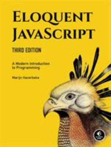 Eloquent JavaScript, 3rd Edition: A Modern Introduction to Programming Haverbek