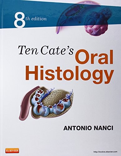 TEN CATE’S ORAL HISTOLOGY: DEVELOPMENT, STRUCTURE, AND By Nanci Antonio Phd Mint