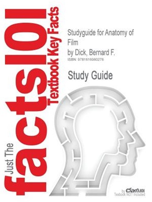 Studyguide for Anatomy of Film by Dick, Bernard F., ISBN 9780312487119 (Paperbac