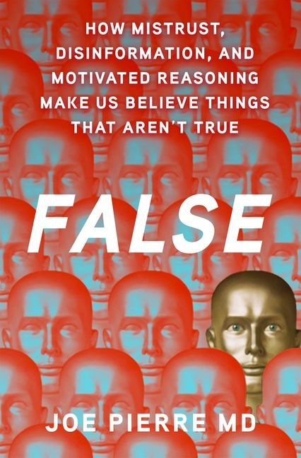 False: How Mistrust, Disinformation, And Motivated Reasoning…