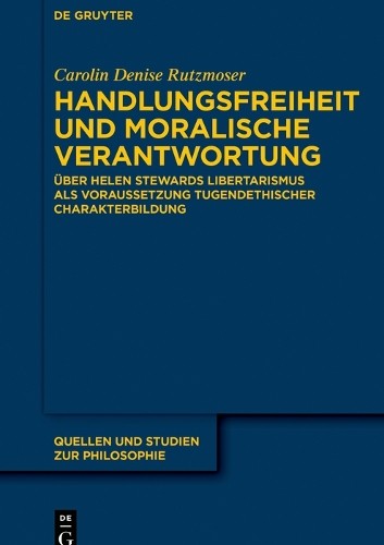 Carolin Denise Rutzmose Handlungsfreiheit und moralische Verantwortun (Hardback)