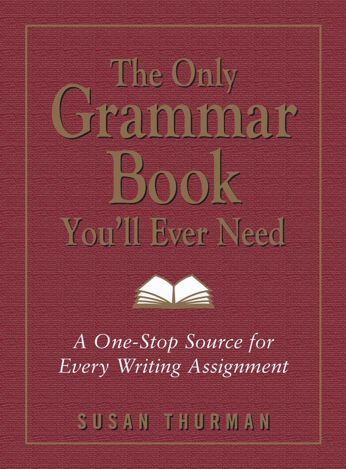 The Only Grammar Book You’ll Ever Need: A One-Stop Source for Every Writing …