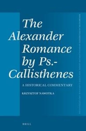 Krzysztof Nawotk The Alexander Romance by Ps.-Callisthene (Hardback) (UK IMPORT)