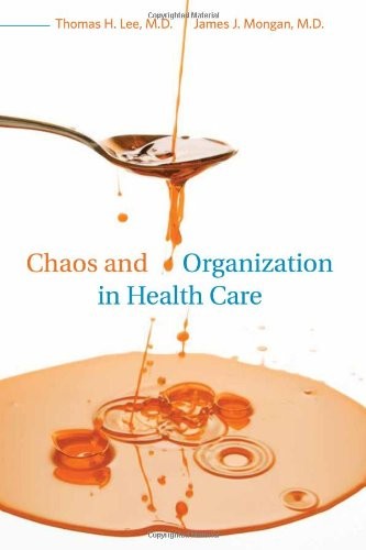 CHAOS AND ORGANIZATION IN HEALTH CARE (MIT PRESS) By Lee Thomas H. Md & Mongan