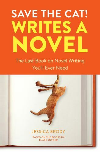Save the Cat! Writes a Novel : The Last Book on Novel Writing You’ll Ever Nee…
