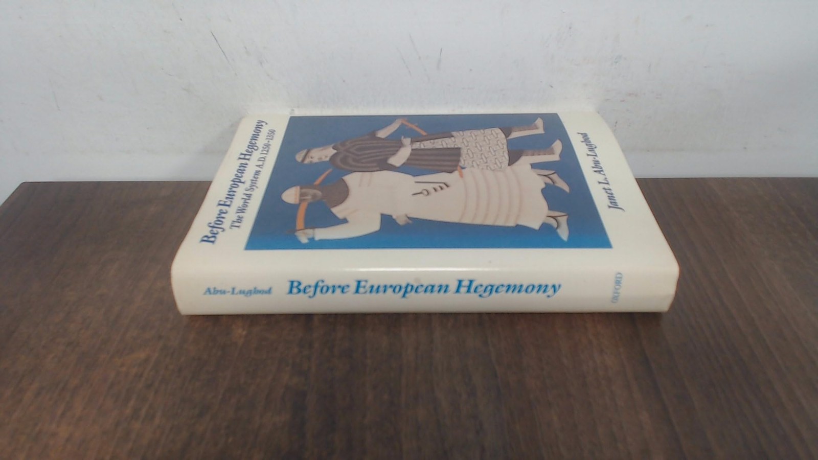 Before European Hegemony: The World System A.D. 1250-1350 by Janet L. Abu-Lughod
