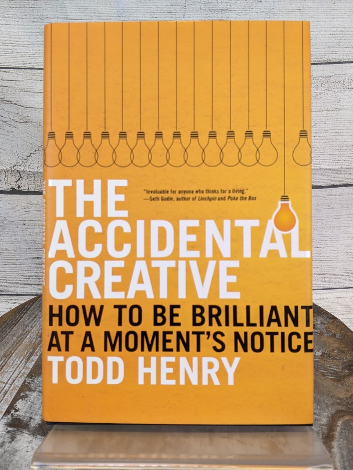 Accidental Creative: How to Be Brilliant at a Moment’s Notice by Todd Henry HCDJ