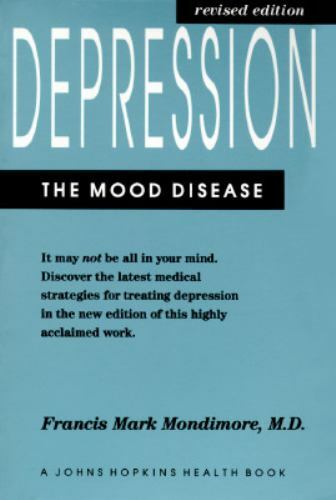 Depression, the Mood Disease (A Johns Hopkins Press Health Book) Mondimore, Fra