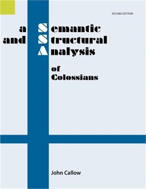 A Semantic and Structural Analysis of Colossians, 2nd Edition (Paperback or Soft