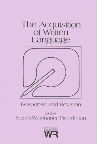 The Acquisition of Written Language: Response and Revision (Writing Research)