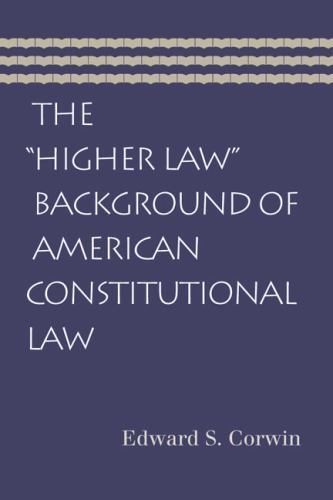 The Higher Law Background of American Constitutional Law by Corwin, Edward S.