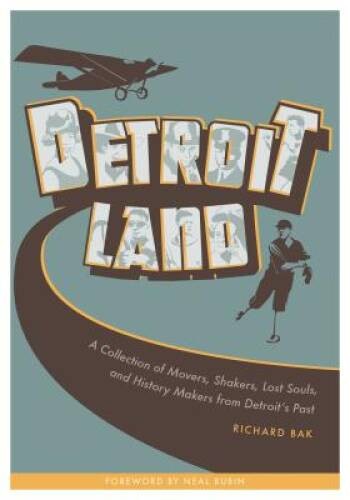 Detroitland: A Collection of Movers, Shakers, Lost Souls, and History Mak – GOOD