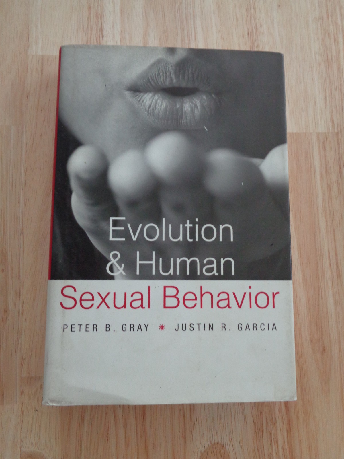 Evolution and Human Sexual Behavior by Peter B. Gray and Justin R. Garcia HC/DJ