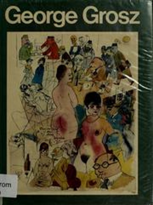 George Grosz : His Life and Work Hardcover
