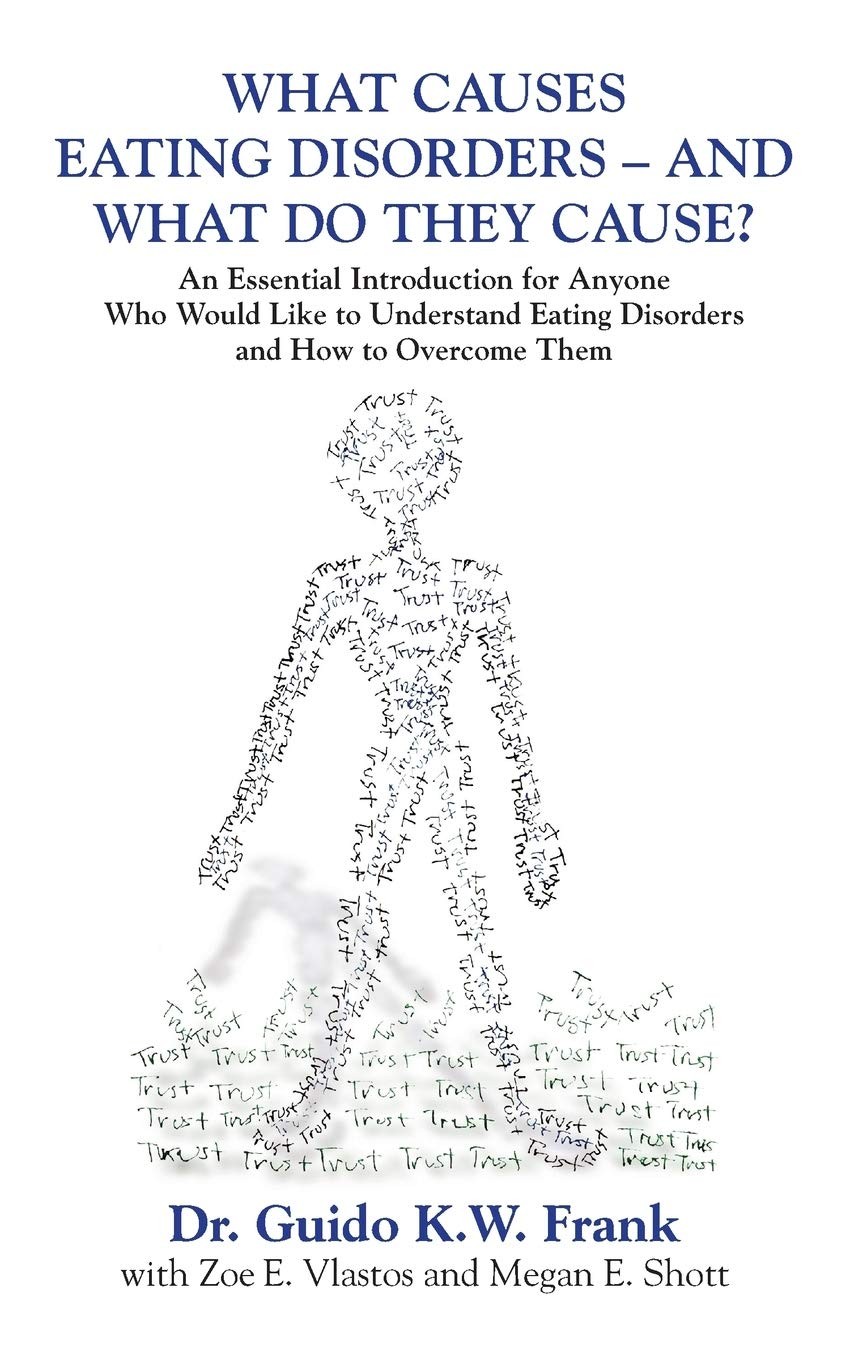 WHAT CAUSES EATING DISORDERS – AND WHAT DO THEY CAUSE?: An Essential Introdu…