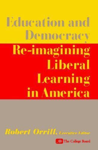 Education and Democracy: Re-imagining Liberal Learing in America paperback Use