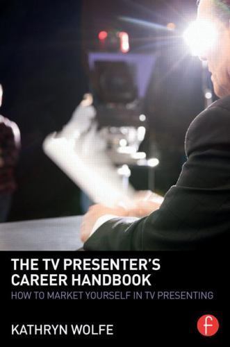 TV Presenter’s Career Handbook : How to Market Yourself in TV Presenting, Pap…