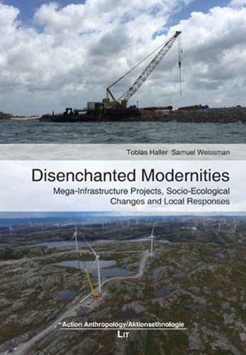 Disenchanted Modernities: Mega-Infrastructure Projects, Socio-Ecological Changes
