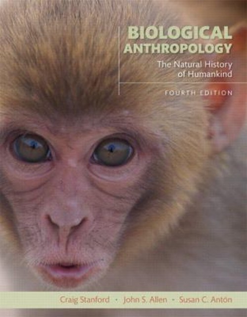 Biological Anthropology Susan C., Stanford, Craig, Allen, John S.