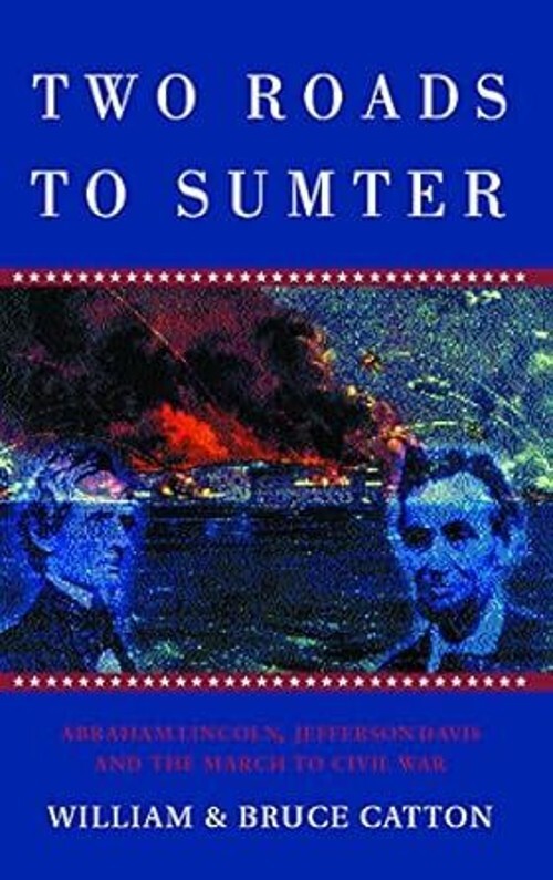Two Roads to Sumter: Abraham Lincoln, Jefferson Davis and the March to Civil War