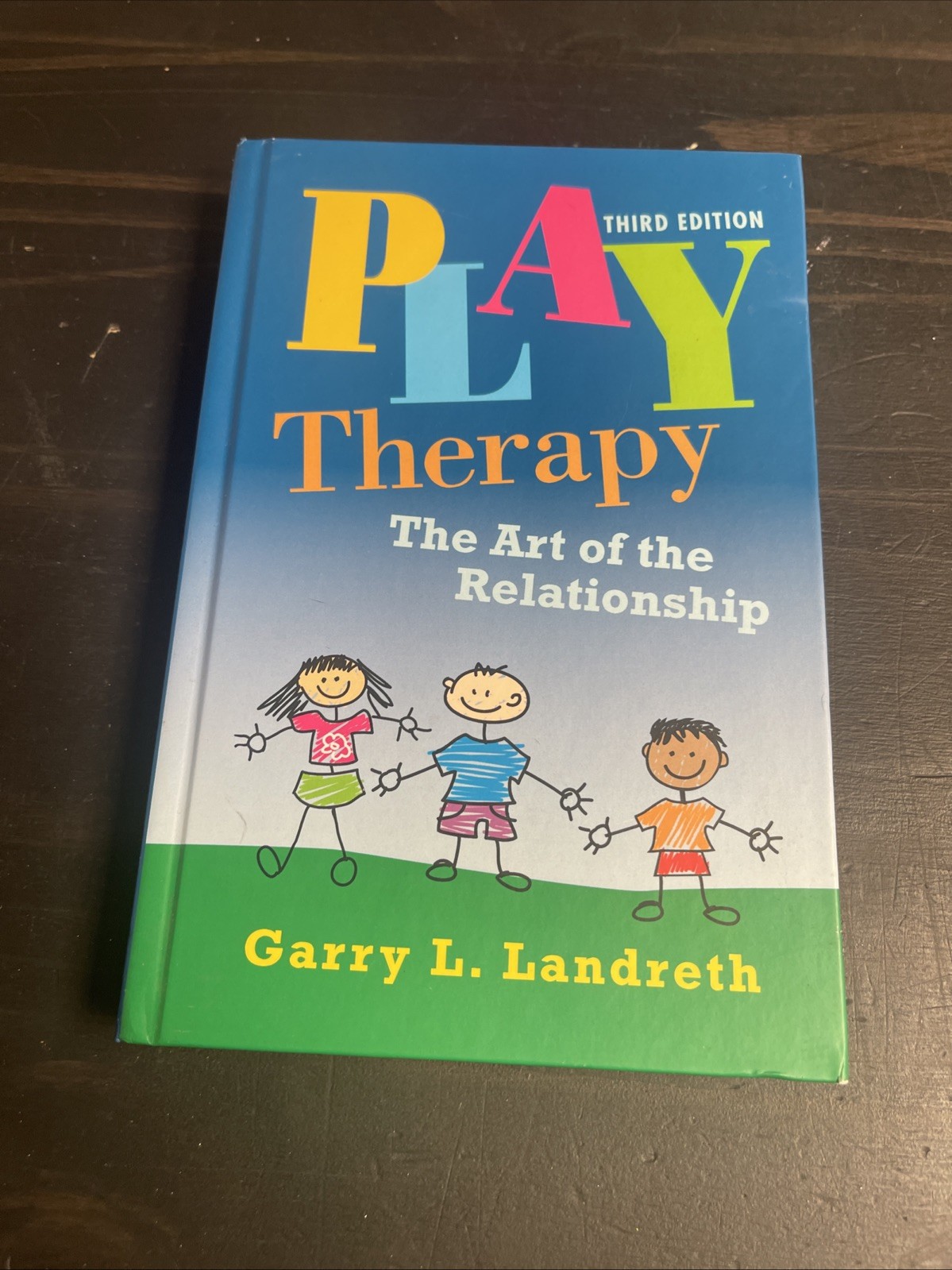 Play Therapy : The Art of the Relationship HC Garry L. Landreth